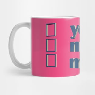 yes No Maybe Mug